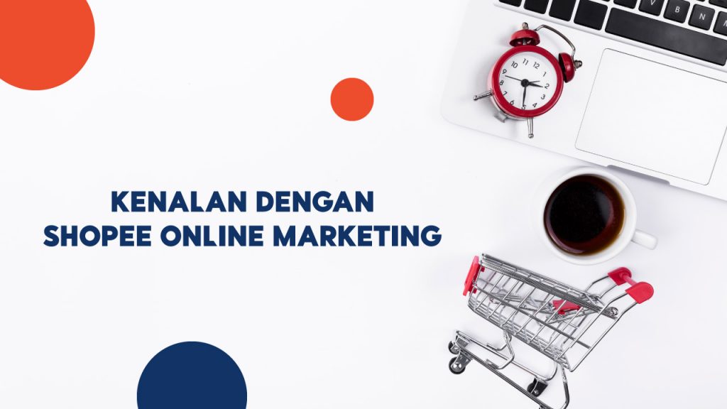 Raih Keuntungan Penjualan Maksimal Dengan Shopee Online Marketing ...